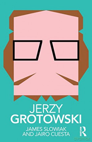 Jerzy Grotowski - James Slowiak [KSIĄŻKA]