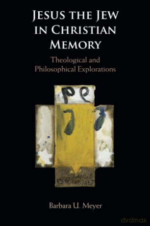 Jesus The Jew In Christian Memory - Meyer Barbara U. [KSIĄŻKA]