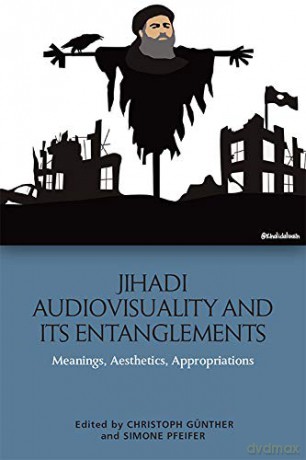 Jihadi Audiovisuality And Its Entan - Christoph G Nther [KSIĄŻKA]