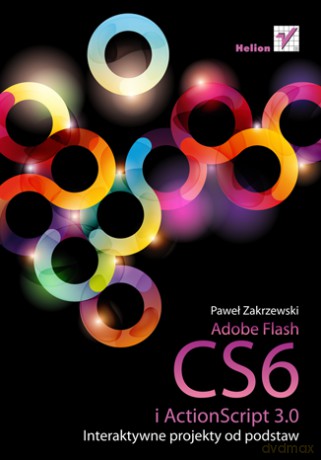 Adobe Flash Cs6 i Actionscript 3.0 - Zakrzewski [KSIĄŻKA]
