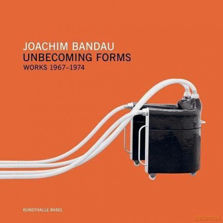 Joachim Bandau Unbecoming Forms. [KSIĄŻKA]