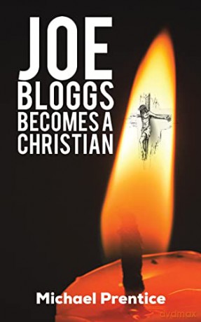 Joe Bloggs Becomes A Christian - Michael Prentice [KSIĄŻKA]