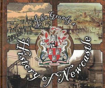 John Grundy's History Of Newcastle - John Grundy [KSIĄŻKA]