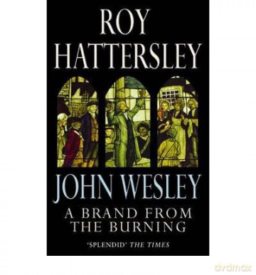 John Wesley A Brand From The Burning - Roy Hattersley [KSIĄŻKA]