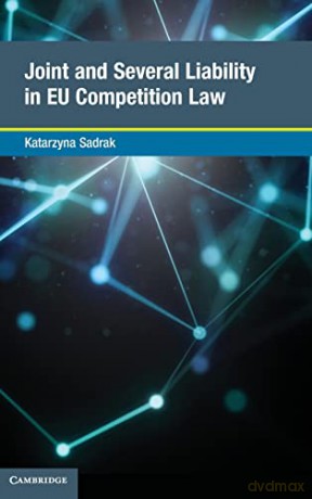 Joint And Several Liability In Eu Compe - Sadrak Katarzyna [KSIĄŻKA]