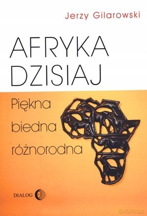 Afryka Dzisiaj - Gilarowski J. [KSIĄŻKA]