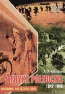 Afryka Północna - 1942-1943 - Rick Atkinson [KSIĄŻKA]