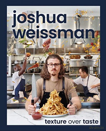 Joshua Weissman Texture Over Taste - Joshua Weissman [KSIĄŻKA]