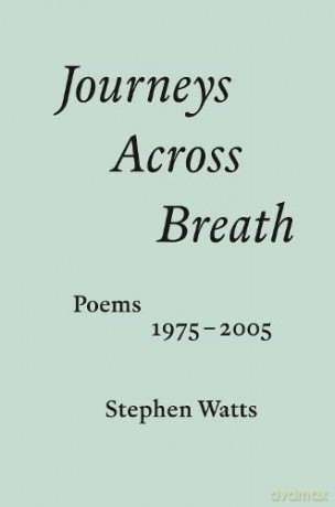 Journeys Across Breath Poems 1975-2005 - Stephen Watts [KSIĄŻKA]