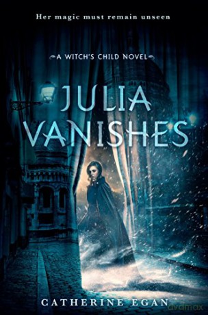 Julia Vanishes - Catherine Egan [KSIĄŻKA]