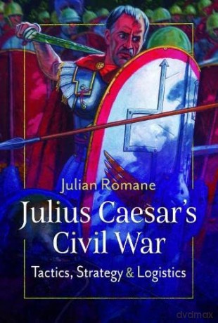 Julius Caesars Civil War - Julian Romane [KSIĄŻKA]