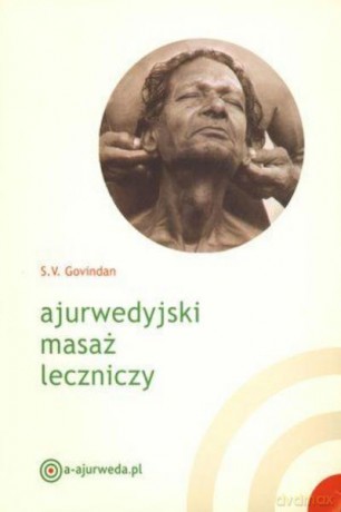Ajurwedyjski Masaż Leczniczy - Govindan S.V. [KSIĄŻKA]