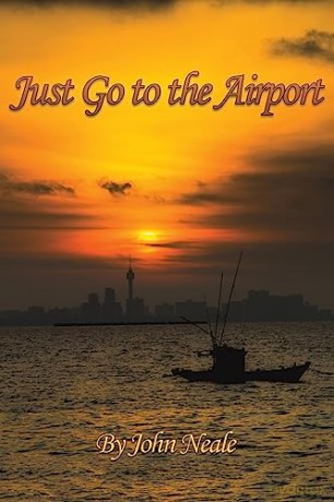 Just Go To The Airport - John Neale [KSIĄŻKA]