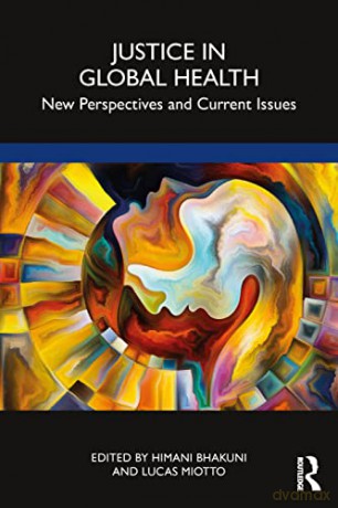 Justice In Global Health - Himani Bhakuni [KSIĄŻKA]