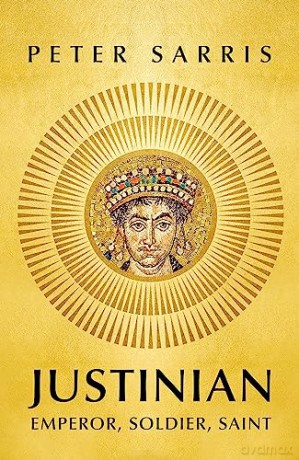 Justinian Emperor Soldier Saint - Peter Sarris [KSIĄŻKA]