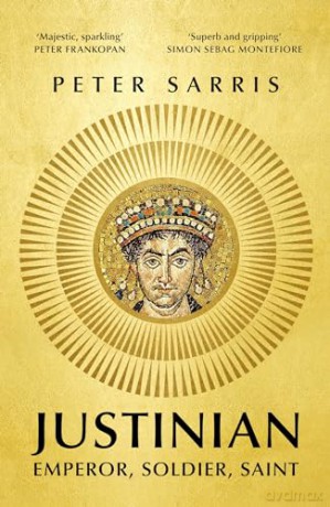 Justinian Emperor Soldier Saint - Peter Sarris [KSIĄŻKA]