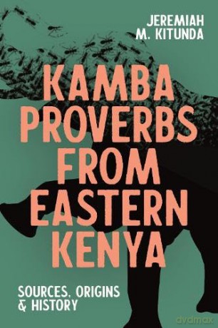 Kamba Proverbs From Eastern Kenya Sourc [KSIĄŻKA]