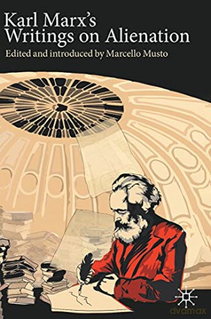 Karl Marx's Writings On Alienation - Marcello Musto [KSIĄŻKA]
