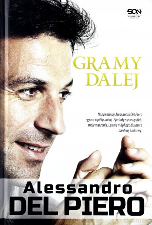 Alessandro Del Piero. Gramy Dalej - Alessandro Del [KSIĄŻKA]