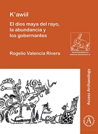 Kawiil El Dios Maya Del Rayo La Abundanc - Rog Valencia Rivera [KSIĄŻKA]