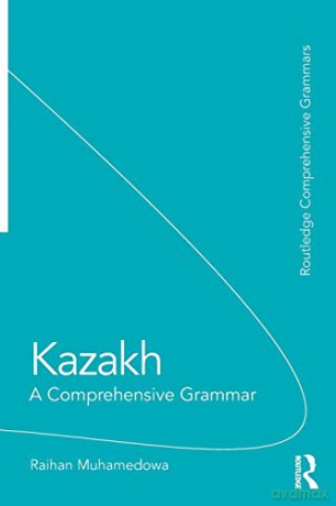 Kazakh: A Comprehensive Grammar - Raihan Muhamedowa [KSIĄŻKA]