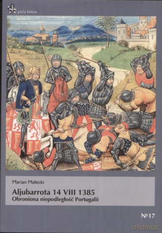 Aljubarrota 17 Viii 1385 Pola Bitew Nr 17 - Małecki Marian [KSIĄŻKA]