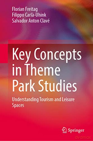Key Concepts In Theme Park Studies - Florian Freitag [KSIĄŻKA]