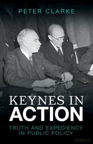 Keynes In Action - Peter Clarke [KSIĄŻKA]