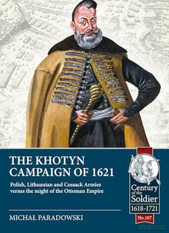Khotyn Campaign Of 1621 - Michal Paradowski [KSIĄŻKA]