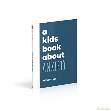 Kids Book About Anxiety - Ross Szabo [KSIĄŻKA]