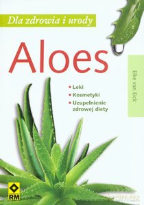 Aloes Dla Zdrowia i Urody - Van Eick [KSIĄŻKA]
