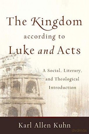 Kingdom According To Luke And Acts - Kuhn Karl Allen [KSIĄŻKA]