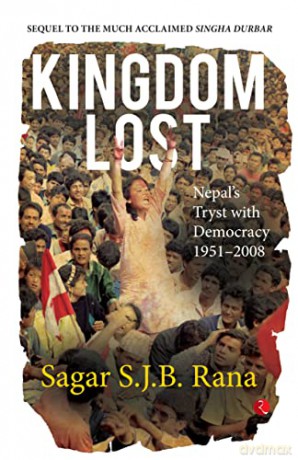Kingdom Lost Nepals Tryst With Democracy [KSIĄŻKA]