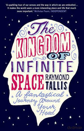 Kingdom Of Infinite Space - Raymond Tallis [KSIĄŻKA]