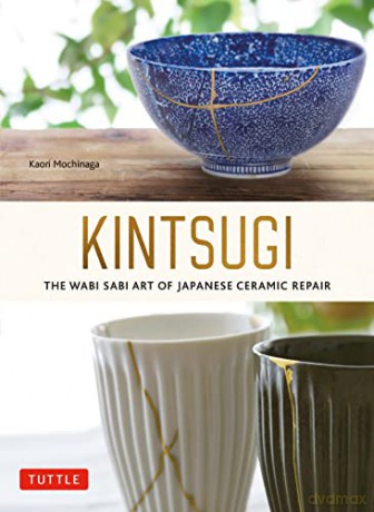 Kintsugi The Wabi Sabi Art Of Japanese - Kaori Mochinaga [KSIĄŻKA]