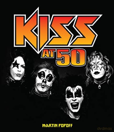Kiss At 50 - Martin Popoff [KSIĄŻKA]