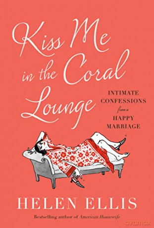 Kiss Me In The Coral Lounge - Helen Ellis [KSIĄŻKA]