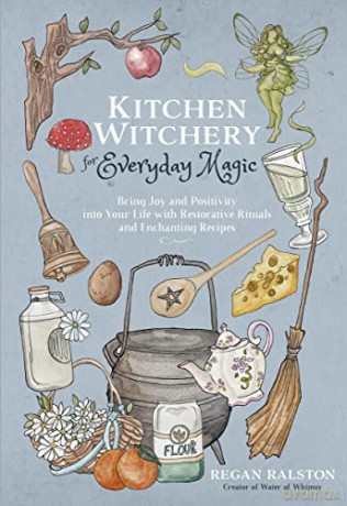 Kitchen Witchery For Everyday Magic - Regan Ralston [KSIĄŻKA]