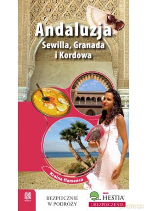Andaluzja. Sewilla, Granada i Kordowa. Kraina Flamenco [KSIĄŻKA]