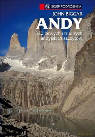 Andy. 320 Łatwych i Trudnych Andyjskich Szczytów - Biggar John [KSIĄŻKA]