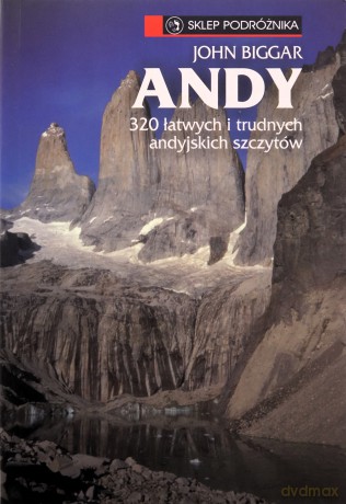 Andy. 320 Łatwych i Trudnych Andyjskich Szczytów - Biggar John [KSIĄŻKA]