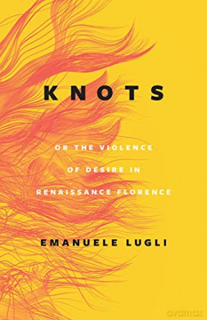 Knots Or The Violence Of Desire/Renaissa - Emanuele Lugli [KSIĄŻKA]