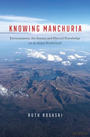 Knowing Manchuria - Ruth Rogaski [KSIĄŻKA]