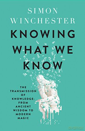 Knowing What We Know - Simon Winchester [KSIĄŻKA]