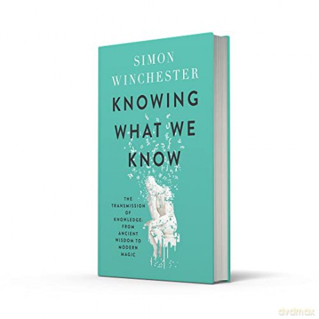 Knowing What We Know - Simon Winchester [KSIĄŻKA]