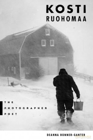 Kosti Ruohomaa: The Photographer Poet - Deann Bonner-Ganter [KSIĄŻKA]