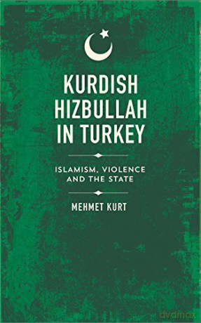 Kurdish Hizbullah In Turkey - Mehmet Kurt [KSIĄŻKA]