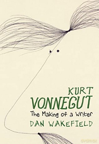 Kurt Vonnegut The Making Of A Writer - Dan Wakefield [KSIĄŻKA]