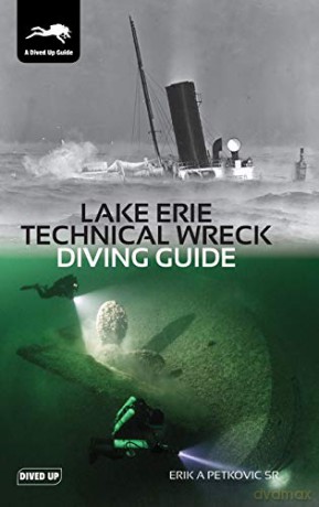 Lake Erie Technical Wreck Diving Guide - Erik A Petkovic [KSIĄŻKA]