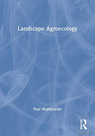 Landscape Agroecology - Paul Wojtkowski [KSIĄŻKA]